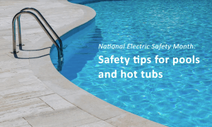 Recognizing National Electric Safety Month Electric safety tips for pools