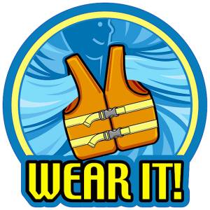 Heading to the water? Wear your life jacket.