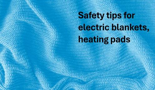 Power for Progress: Safety tips for electric blankets, heating pads